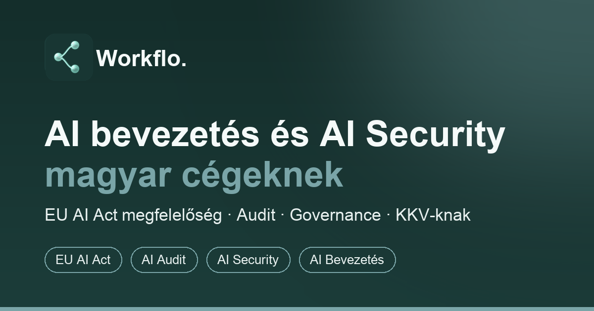 Workflo - AI Agency | AI Bevezetés és AI Security Magyar Cégeknek | EU ...
